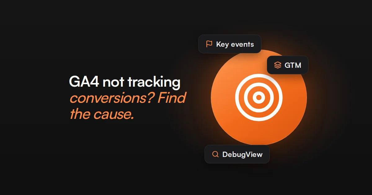 GA4 Not Tracking Conversions: How to Find the Cause
